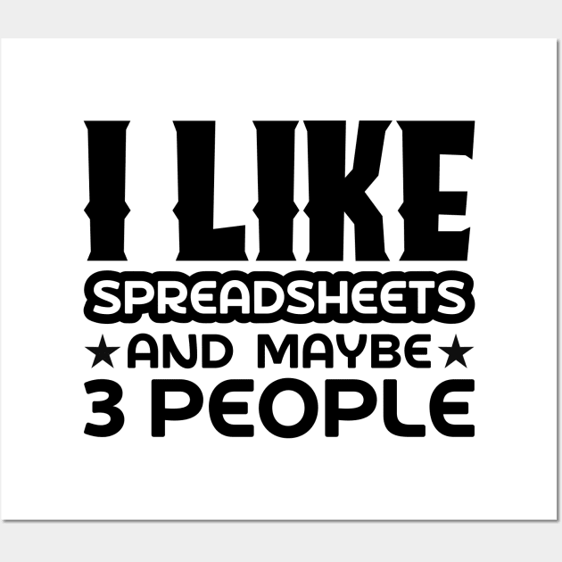 I like spreadsheets and maybe 3 people Wall Art by colorsplash